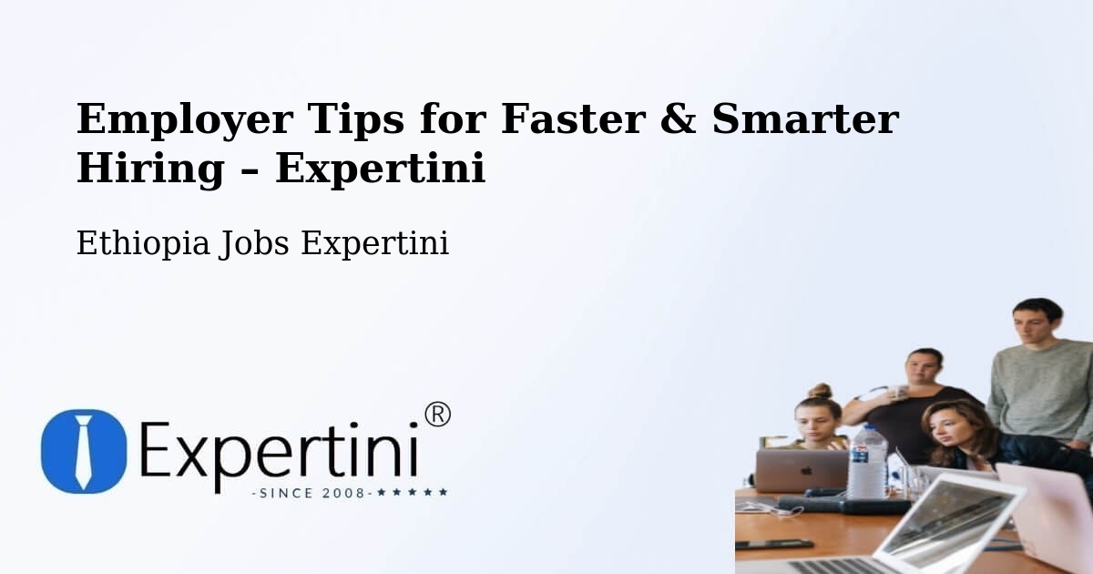 Employer Tips for Hiring & Recruitment – Ethiopia - Ethiopia Jobs Expertini
