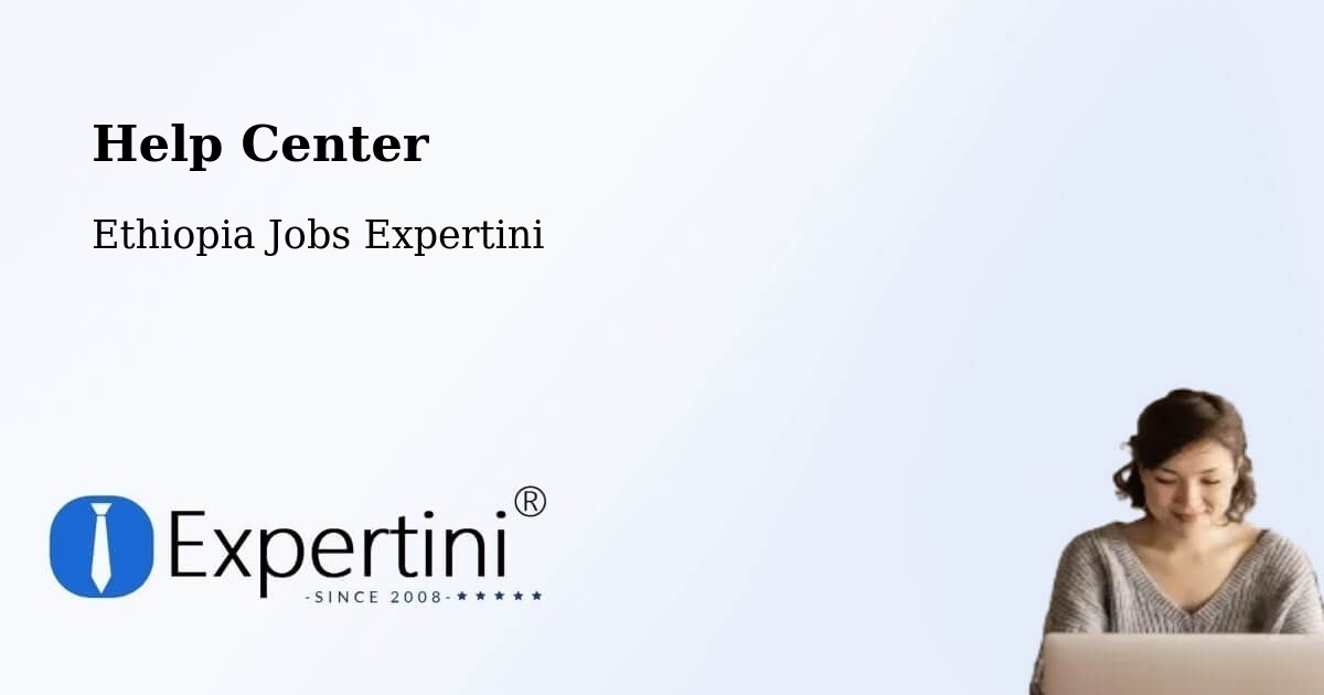 Help Center – Ethiopia - Ethiopia Jobs Expertini