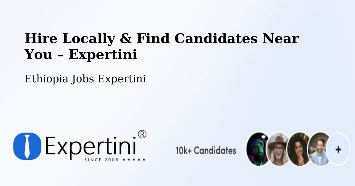 Hire Locally in Ethiopia – Find Qualified Candidates Near You - Ethiopia Jobs Expertini