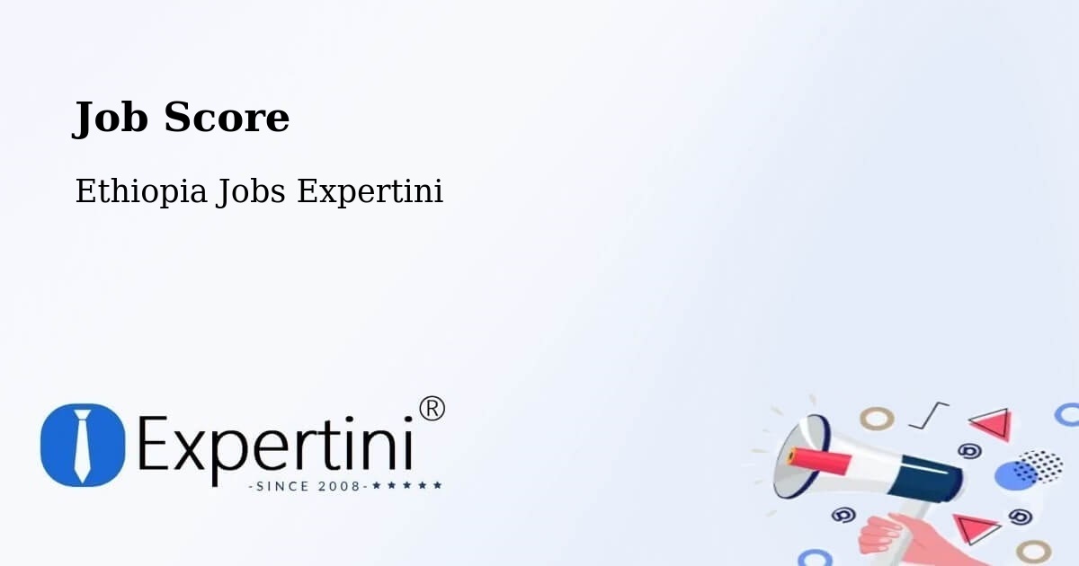 Job Score & Job Description Score Tool – Ethiopia - Ethiopia Jobs Expertini