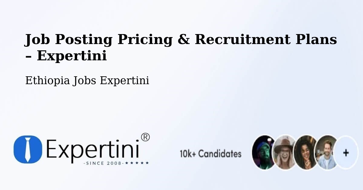 Job Posting Pricing & Recruitment Plans – Ethiopia - Ethiopia Jobs Expertini