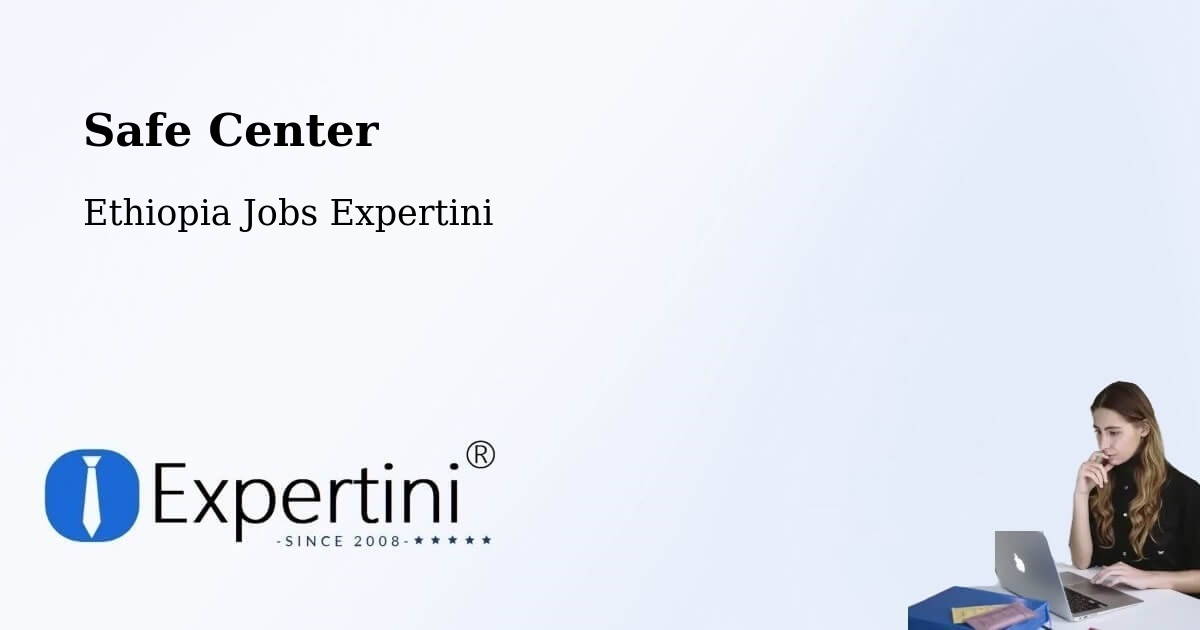Safety Center – Ethiopia - Ethiopia Jobs Expertini