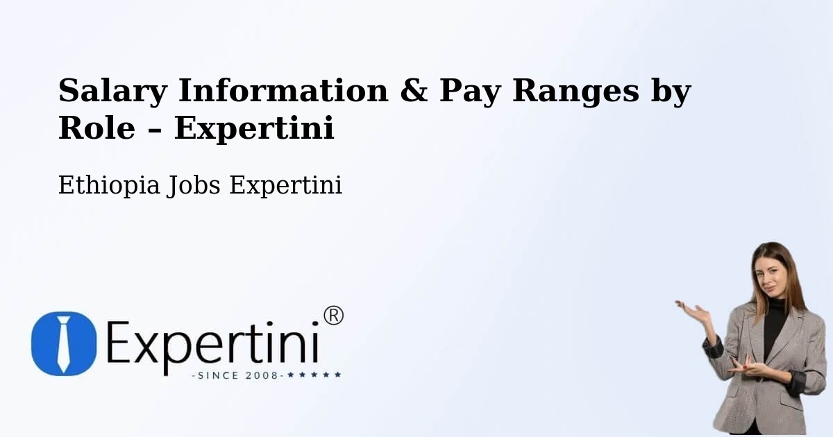 Salary Information & Pay Ranges – Ethiopia - Ethiopia Jobs Expertini
